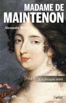 Madame de Maintenon - La presque reine