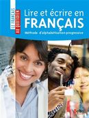 Lire et écrire en français : Méthode d'alphabétisation progressive
