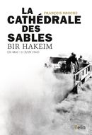 La Cathédrale des sables : Bir Hakeim (26 mai-11 juin 1942)