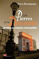 Les Pierres de la Discorde - Mystères et complots à Montpellier