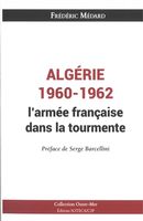 Algérie 1960-1962 - l'armée française dans la tourmente