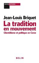 La tradition en mouvement : Clientélisme et politique en Corse