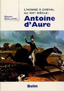 L'homme à cheval au XIXe siècle : Antoine d'Aure