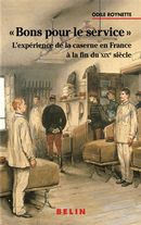 Bons pour le service : L'expérience de la caserne en France à la fin du XIXe siècle