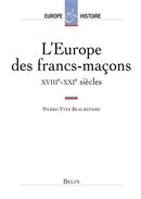 L'Europe des francs-maçons - XVIIIe-XXIe siècles
