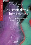 Les sexualités initiatiques - La révolution sexuelle n'a pas eu lieu
