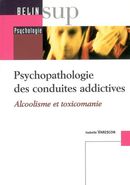 Psychopathologie des conduites addictives: alcoolisme et toxicomanie