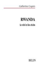 Rwanda le réel et les récits