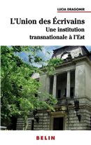 L'Union des Écrivains : Une institution transnationale à l'Est