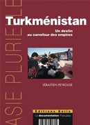 Turkménistan: un destin au carrefour des empires