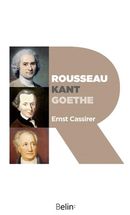 Rousseau, Kant, Goethe - Deux essais