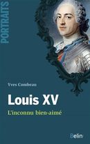 Louis XV, l'inconnu bien-aimé