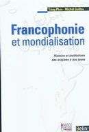 Francophonie et mondialisation 01 : Histoire et institutions des origines à nos jours