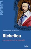 Richelieu: le pourpre et le pouvoir