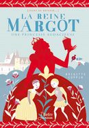 La reine Margot : Une princesse audacieuse