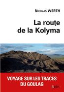 Route de la Kolyma: voyage sur les traces du Goulag