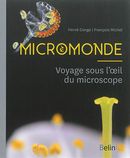 Micromonde : Voyage sous l'oeil du microscope