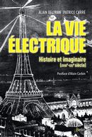 Vie électrique : Histoire et imaginaire (XVIIIe - XXIe siècle)