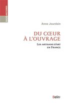 Du coeur à l'ouvrage : Les artisans d'art en France