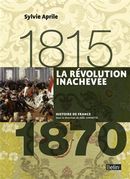 La révolution inachevée (1815-1870) éd. Compacte
