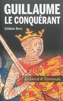Guillaume le Conquérant : Le bâtard de Normandie