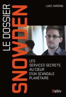 Le dossier Snowden : Les services secrets au coeur d'un scandale planétaire