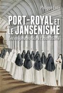 Port-Royal et le Jansénisme : Des religieuses face à l'absolutisme