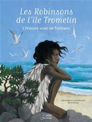 Les Robinsons de l'île Tromelin : L'histoire vraie de Tsimiavo