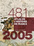 Atlas de l'histoire de France 481 - 2005