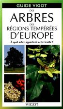 Guide Vigot des Arbres des régions tempérées d'Europe
