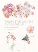 Fleurs et bouquets à l'aquarelle - En 7 leçons progressives