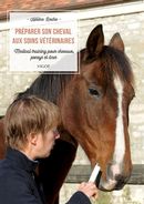 Préparer son cheval aux soins vétérinaires - Medical training pour chevaux, poneys et ânes