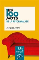 Les 100 mots de la psychanalyse 3e éd.
