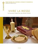 Vivre la messe : La nouvelle traduction du Missel romain