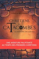Chrétiens des catacombes 01 : Le Fantôme du colisée