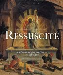 Ressuscité : La Résurrection du Christ dans l'art Orient-Occident