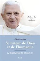 Serviteur de Dieu de l'humanité - La biographie de Benoît XVI