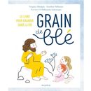 Grain de blé : Le livre pour grandir dans la foi