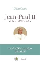 Jean-Paul II et les fidèles laïcs - La double mission du laïcat
