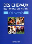 Des chevaux, des hommes, des métiers: 200 portraits