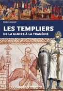 Les Templiers - De la gloire à la tragédie