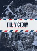 Till victory - The Second World War By Those Who Were There