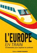 L'Europe en train - 50 itinéraires pour explorer le continent