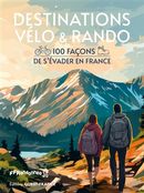 Destinations vélo & rando - 100 façon de s'évader en France