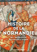 Histoire de la Normandie - De l'ancien duché à la nouvelle région