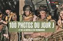 100 photos du jour J - Et de la bataille de Normandie