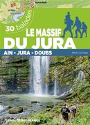 Le massif du Jura - Doubs - Jura - Ain - 30 balades