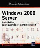 Windows 2000 server: Installation, configuration et adm...