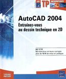 AutoCad 2004: Enraînez-vous au dessin technique en 2D