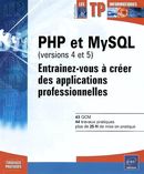 PHP et MySQL (version 4 et 5): Entraînez-vous à créer des...